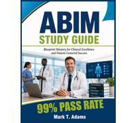 ABIM Study Guide 2026-2027: Blueprint Mastery for Clinical Excellence and Patient-Centered Success