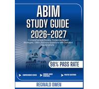 Abim Study Guide 2026-2027: Comprehensive Review, Evidence-Based Strategies, 1000+ Practice Questions with Detailed Explanations