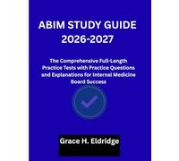 ABIM STUDY GUIDE 2026: The Comprehensive Full-Length Practice Tests with Practice Questions and Explanations for Internal Medicine Board Success