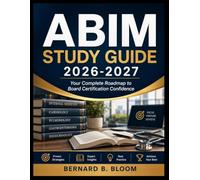 ABIM STUDY GUIDE 2O26-2027: Your Complete Roadmap to Board Certification Confidence