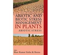 Abiotic and Biotic Stress Management in Plants: Volume 01: Abiotic Stress