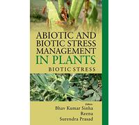 Abiotic and Biotic Stress Management in Plants: Volume 02: Biotic Stress