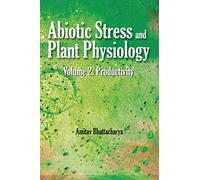 Abiotic Stress and Plant Physiology, Volume 03: Productivity