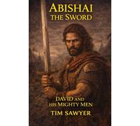 Abishai the Sword: David and His Mighty Men: 3 (David’s Mighty Men)
