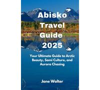 Abisko Travel Guide 2025Your Ultimate Guide to Arctic Beauty, Sami Culture, and Aurora Chasing (Your Travel Guider)