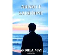 ABISSO E SALSEDINE: Nel profondo di un amore (Anatomia di un'anima)
