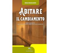 Abitare il cambiamento: Idee e pratiche per una rivoluzione silenziosa nei condomini (Voci di condominio)