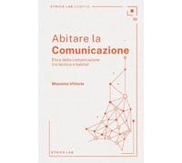 Abitare la comunicazione: Etica della comunicazione tra tecnica e habitat: 1 (Campus)