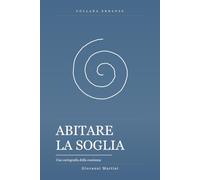 Abitare la Soglia: Una cartografia della coscienza (Erranze)