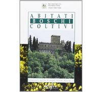 Abitati, boschi, coltivi. Bagno a Ripoli, Figline, Greve, Incisa, Rignano in Toscana