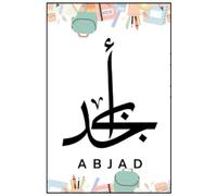 ABJAD: ABJAD: Learn the Arabic Alphabet - Your Gateway to Reading and Writing Arabic with Ease
