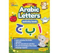 Abjad Arabic Letters Activity Book: Level 1: A Beginner-Friendly Arabic Alphabet Workbook with Tracing, Coloring, and fun activities for Preschool and Early Learners (Arabic Learning Activity Books)