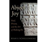 Abject Joy : Paul, Prison, and the Art of Making Do