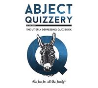 Abject Quizzery: The Utterly depressing Quiz Book