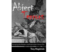 Abject Terrors: Surveying the Modern and Postmodern Horror Film