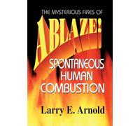 Ablaze: The Mysterious Fires of Spontaneous Human Combustion