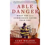 Able Danger : What the 9/11 Commission Never Told You