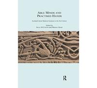 Able Minds and Practiced Hands: Scotland's Early Medieval Sculpture in the 21st Century (The Society for Medieval Archaeology Monographs)