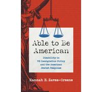 Able to Be American : Disability in US Immigration Policy and the American Jewish Response