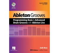 Ableton Grooves: Programming Basic and Advanced Grooves with Ableton Live (Quick Pro Guides)