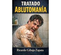 Ablutomanía: historia, clínica, etiología y abordaje terapéutico integral