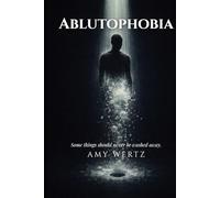 ABLUTOPHOBIA: Cleanliness Is Not Innocent, Some Things Should Never be Washed Away