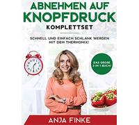 Abnehmen auf Knopfdruck Komplettset: Das große 3 in 1 Buch! Schnell und einfach schlank werden mit dem Thermomix!