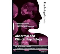 Psychology Express: Abnormal and Clinical Psychology: (Undergraduate Revision Guide) (PSE Psychology Express)