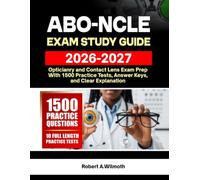 ABO-NCLE Exam Study Guide 2026-2027: Opticianry and Contact Lens Exam Prep with 1500 Practice Tests, Answer Keys, and Clear Explanations