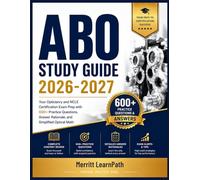 ABO Study Guide 2026-2027: Your Opticianry and NCLE Certification Exam Prep with 600+ Practice Questions, Answer Rationale, and Simplified Optical Math