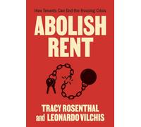 Abolish Rent : How Tenants Can End the Housing Crisis