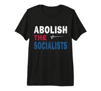 Abolish Socialists Anti-Socialism Premium T-Shirt