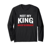 Abolish The Monarchy 2024 First Protest Not My King Long Sleeve T-Shirt