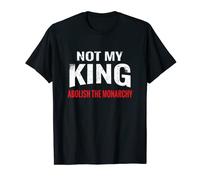 Abolish The Monarchy 2024 First Protest Not My King T-Shirt