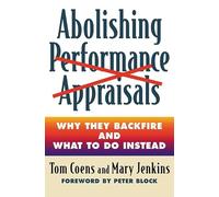 Abolishing Performance Appraisals - Why They Backfire and What to Do Instead (AGENCY/DISTRIBUTED)