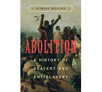 Abolition: A History of Slavery and Antislavery