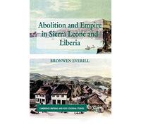 Abolition and Empire in Sierra Leone and Liberia (Cambridge Imperial and Post-Colonial Studies)