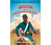 Abolition and the African American Story (Race to the Truth)