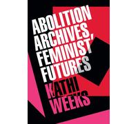 Abolition Archives, Feminist Futures