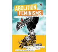 Abolition Feminisms Vol. 2 : Feminist Ruptures against the Carceral State
