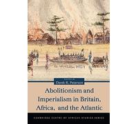 Abolitionism and Imperialism in Britain, Africa, and the Atlantic (Cambridge Centre of African Studies Series)