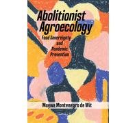 Abolitionist Agroecology, Food Sovereignty And Pandemic Prevention
