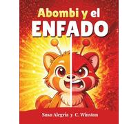 Abombi y el enfado: Un cuento sobre rabietas para niños y niñas. Educación emocional infantil para comprender el enfado y acompañar las emociones intensas (4-7 años) (Abombi y las Lumifrutas)