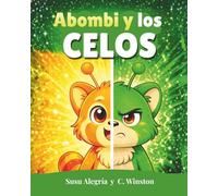 Abombi y los celos: Un cuento infantil para ayudar a niños y niñas a comprender los celos entre hermanos y amigos, y sentirse seguros ante los cambios (4-7 años). (Abombi y las Lumifrutas)