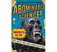 Abominable Science!: Origins of the Yeti, Nessie, and Other Famous Cryptids