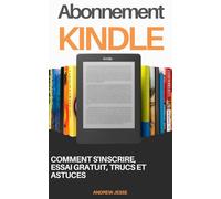 Abonnement Kindle: Comment s'inscrire, essai gratuit, trucs et astuces
