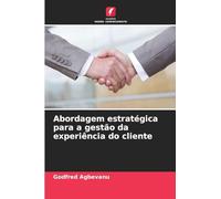 Abordagem estratégica para a gestão da experiência do cliente