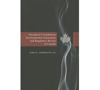Aboriginal Consultation, Environmental Assessment, and Regulatory Review in Canada (Canadian Plains Studies): 66