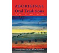 Aboriginal Oral Traditions : Theory, Practice, Ethics
