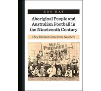 Aboriginal People and Australian Football in the Nineteenth Century: They Did Not Come from Nowhere